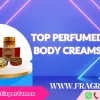 TOP PERFUMED BODY CREAMS (1)